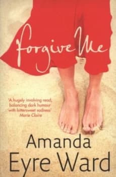 Forgive Me by Amanda Eyre Ward Book