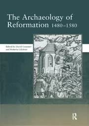 The Archaeology of Reformation 1480-1580