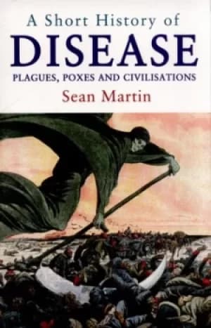 A short history of disease by Sean Martin