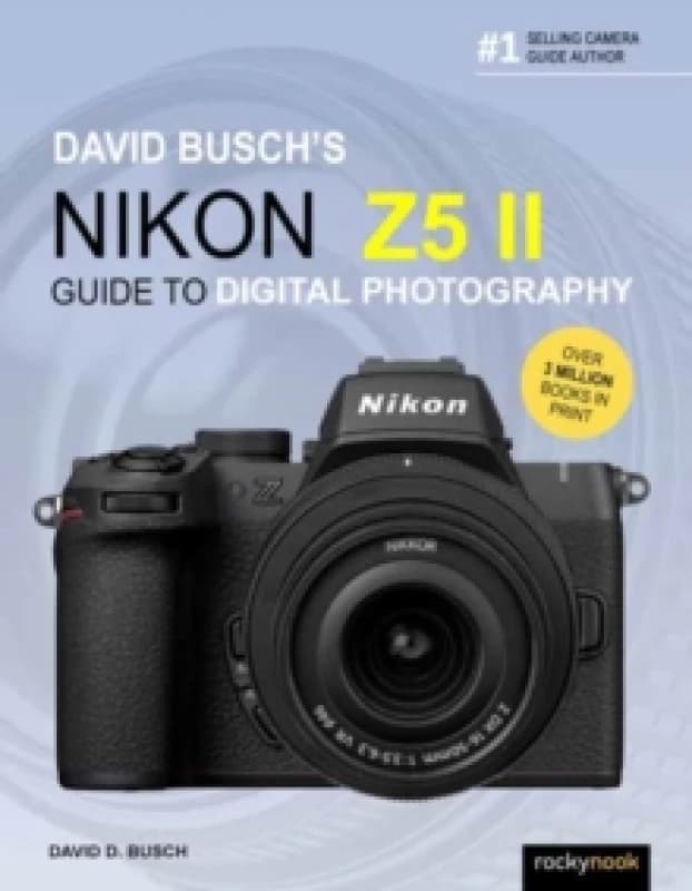 David Busch's Nikon Z5 II Guide to Digital Photography Paperback / softback