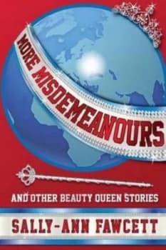 More Misdemeanours - and Other Beauty Queen Stories by Sally-Ann Fawcett Paperback