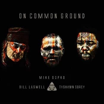Mike Sopko, Bill Laswell, Tyshawn Sorey - On Common Ground CD