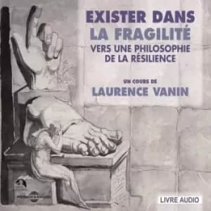 Exister Dans La Fragilite Vers Une Philosophie De La Resilience by Laurence Vann CD Album
