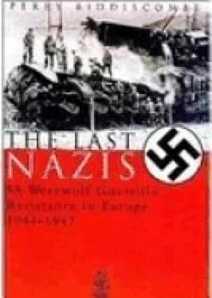 last nazis ss werewolf guerrilla resistance in europe 1944 1947