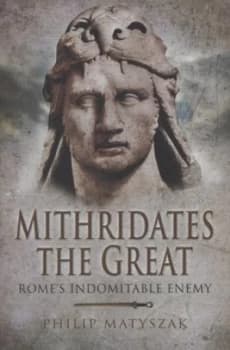 Mithridates the Great by Philip Matyszak Hardback