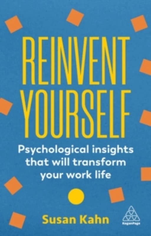Reinvent Yourself : Psychological Insights That Will Transform Your Work Life Paperback / softback