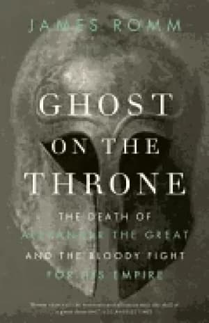 ghost on the throne the death of alexander the great and the bloody fight f