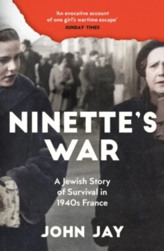 Ninette's War : A Jewish Story of Survival in 1940s France Paperback / softback