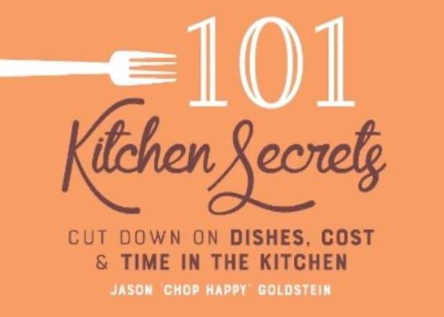 101 Kitchen Secrets : Cut Down on Dishes, Cost, and Time in the Kitchen Hardback