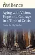 aging with vision hope and courage in a time of crisis finding our way toge