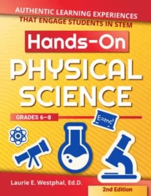 Hands-On Physical ScienceAuthentic Learning Experiences That Engage Students in STEM (Grades 6-8)