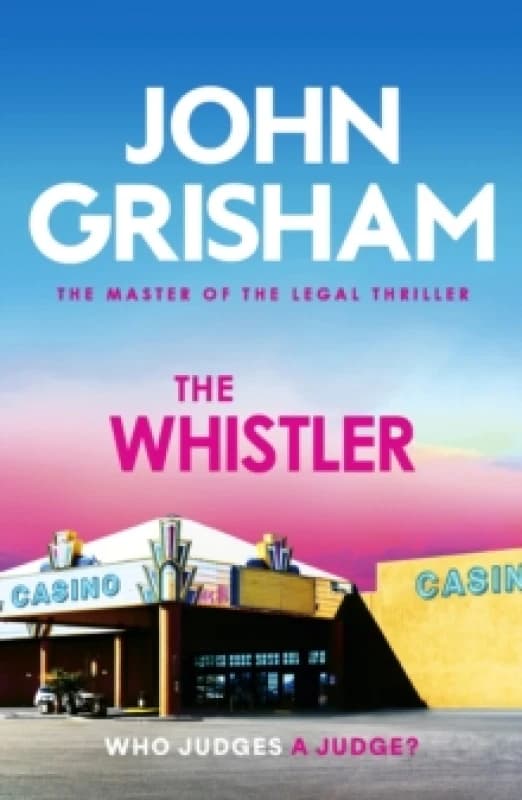 The Whistler : The unputdownable crime thriller from the number 1 Sunday Times bestselling author Paperback / softback
