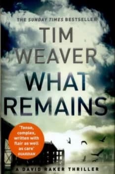 What Remains by Tim Weaver Hardback