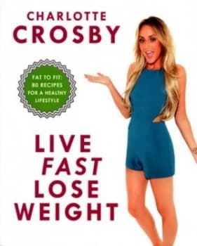 Live Fast Lose Weight by Charlotte Crosby Paperback