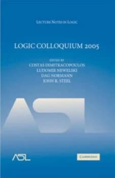 Logic Colloquium 2005 by Costas Dimitracopoulos Hardback