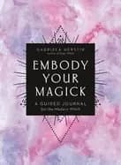 embody your magick a guided journal for the modern witch