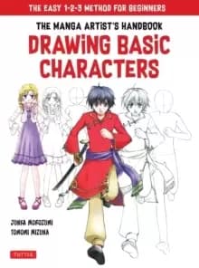 The Manga Artist's Handbook: Drawing Basic Characters : The Easy 1-2-3 Method for Beginners