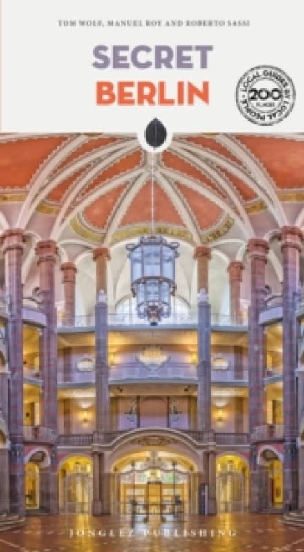 Secret Berlin Guide : A guide to 200 unusual and unfamiliar places Paperback / softback