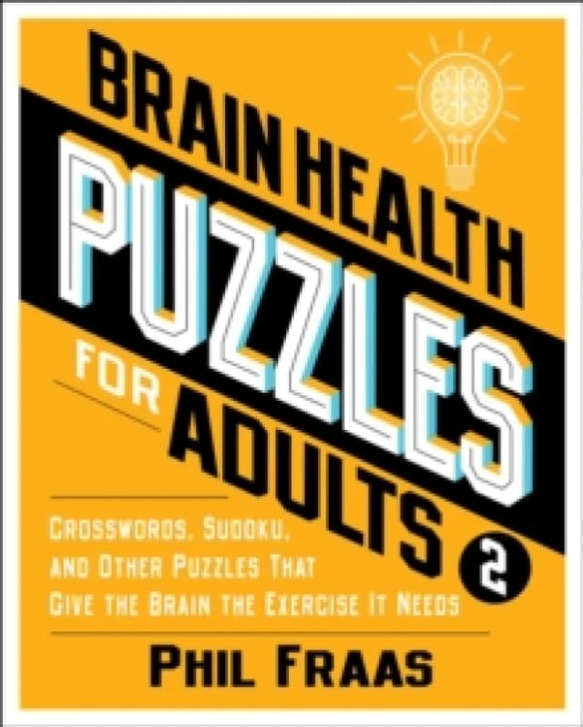Brain Health Puzzles for Adults 2 : Crosswords, Sudoku, and Other Puzzles That Give the Brain the Exercise It Needs Paperback / softback
