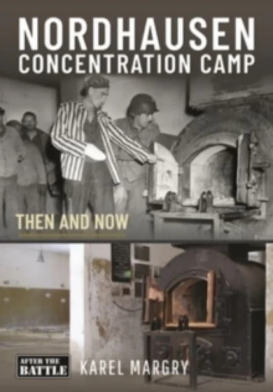 Nordhausen Concentration Camp : Then and Now Hardback