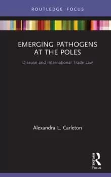 Emerging Pathogens at the PolesDisease and International Trade Law