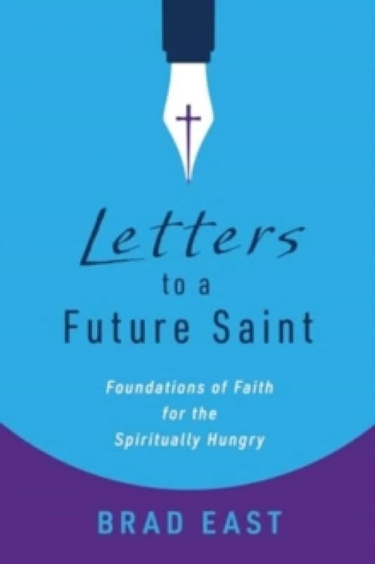 Letters to a Future Saint. Paperback. By Brad East Books