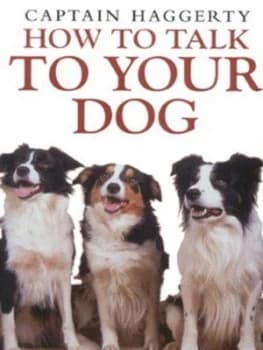 How to Talk to Your Dog by Arthur Haggerty Paperback