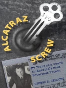 Alcatraz Screw by George H. Gregory Paperback