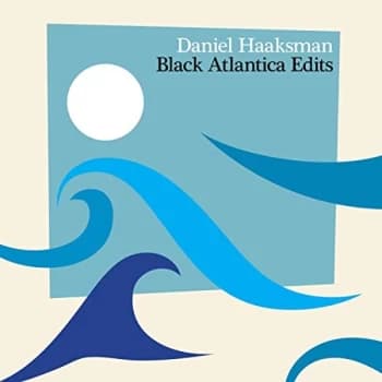 Daniel Haaksman - Black Atlantica Edits CD
