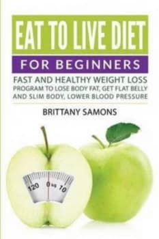 Eat to Live Diet for Beginners by Brittany Samons Paperback