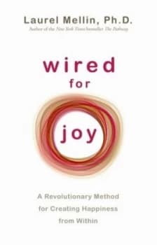 Wired for Joy by Laurel Mellin Book