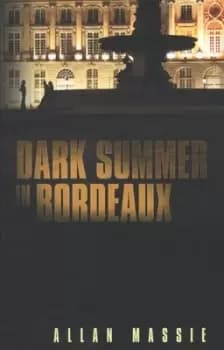 Dark summer in Bordeaux by Allan Massie