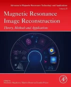 Magnetic Resonance Image Reconstruction: Volume 7 by Mehmet Akcakaya