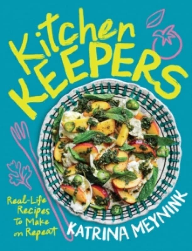 Kitchen Keepers : Real-life Recipes to Make on Repeat Paperback / softback