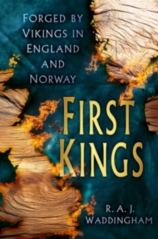 First Kings : Forged by Vikings in England and Norway Hardback