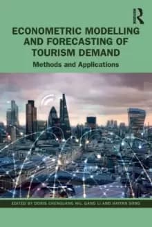Econometric Modelling and Forecasting of Tourism Demand : Methods and Applications