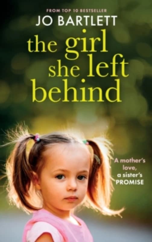 The Girl She Left Behind : The completely gripping and heartbreaking story from TOP 10 BESTSELLER Jo Bartlett Hardback