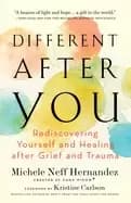 different after you rediscovering yourself and healing after grief and trau
