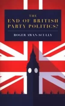 The end of British party politics? by Roger Scully