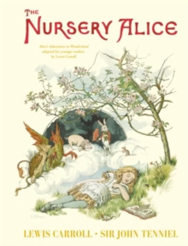 The Nursery Alice : Alice's Adventures in Wonderland adapted for younger readers by Lewis Carroll Hardback