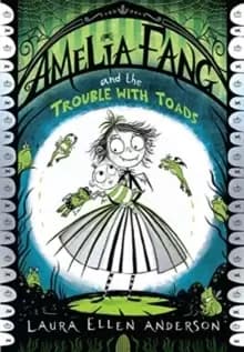 Amelia Fang and the Trouble with Toads