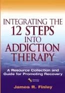integrating the 12 steps into addiction therapy a resource collection and g