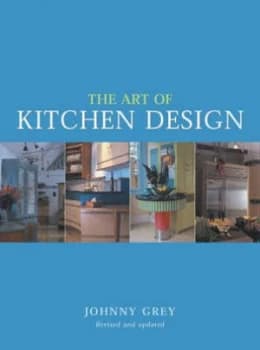 The Art of Kitchen Design by Johnny Grey Book