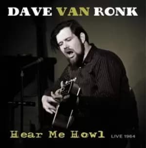 Hear Me Howl Live 1964 by Dave Van Ronk Vinyl Album