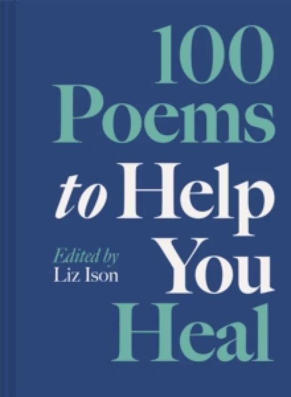 100 Poems to Help You Heal : Volume 3 Hardback