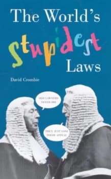The Worlds Stupidest Laws by David Crombie Book