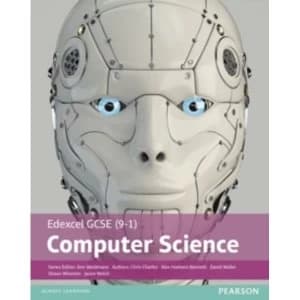 Edexcel GCSE (9-1) Computer Science Student Book by Chris Charles, David Waller, Shaun Whorton, Alex Hadwen-Bennett, Ann...