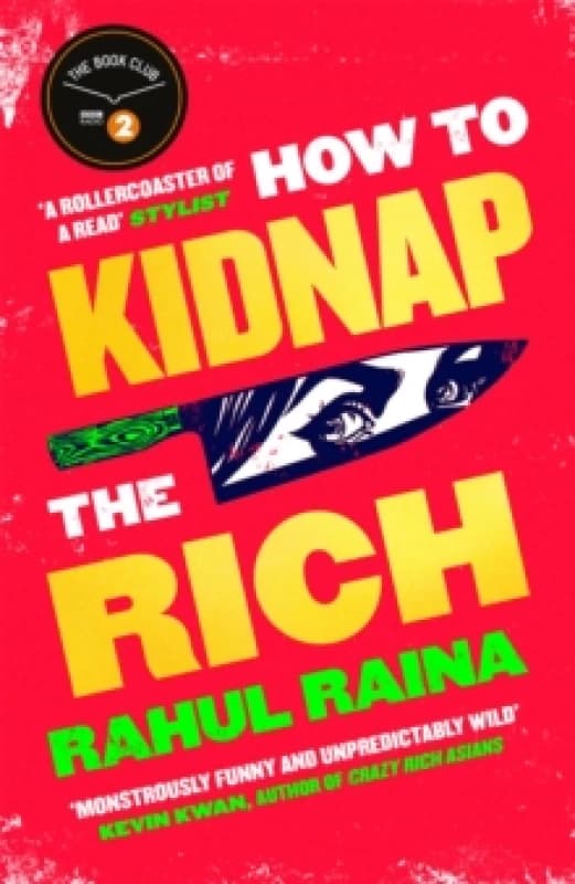 How to Kidnap the Rich : 'A joyous love/hate letter to contemporary Delhi' The Times Hardback