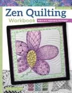 zen quilting workbook revised edition fabric arts inspired by zentangle