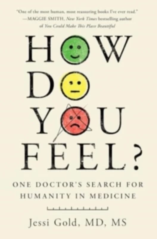 How Do You Feel? One Doctor's Search for Humanity in Medicine Hardback